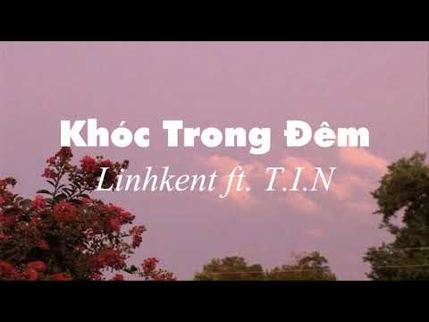 Khóc trong đêm - Linhkent ft. T.I.N mp3 with lyrics