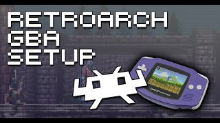 Retroarch Game Boy Advance Core Setup Guide - How To Play GBA Games With RetroArch