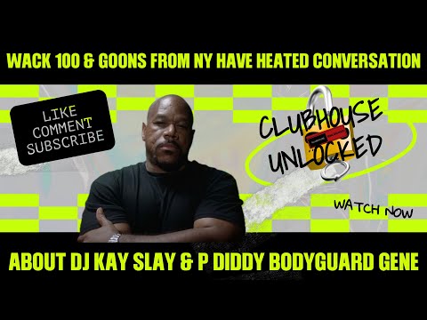 🔐WACK 100 & NY GOONS HAVE HEATED COVERSATION ABOUT DJ KAY SLAY & P DIDDY EX-BODYGUARD GENE!!🤬💥