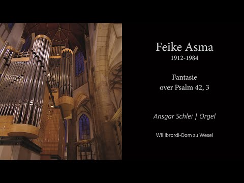 Feike Asma - Fantasie over Psalm 42, 3 | Willibrordi-Dom Wesel | Domkantor Ansgar Schlei