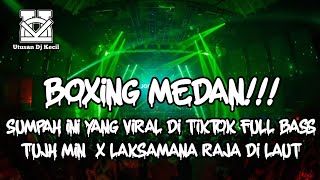 Download lagu DJ BOXING MEDAN FULL BASS VIRAL TIKTOK !!! DJ TUJH MIN X LAKSAMANA RAJA DI LUT TERBARU mp3