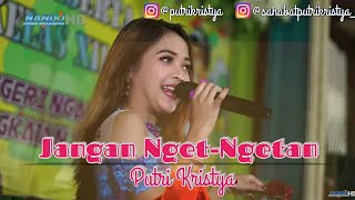 Download lagu Putri Kristya - Jangan Nget-Ngetan -KMB GEDRUK mp3 Download lagu Putri Kristya - Jangan Nget-Ngetan -KMB GEDRUK mp3