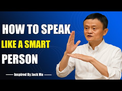 HOW TO SPEAK LIKE A SMART PERSON - Inspired By Jack Ma