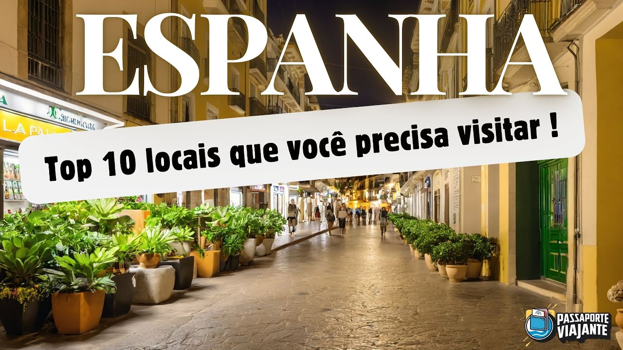 Descubra os 10 Destinos Mais Incríveis da Espanha! l Passaporte Viajante