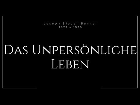 Hörbuch - DAS UNPERSÖNLICHE LEBEN – Joseph Sieber Benner - vorgelesen mit Text zum Mitlesen