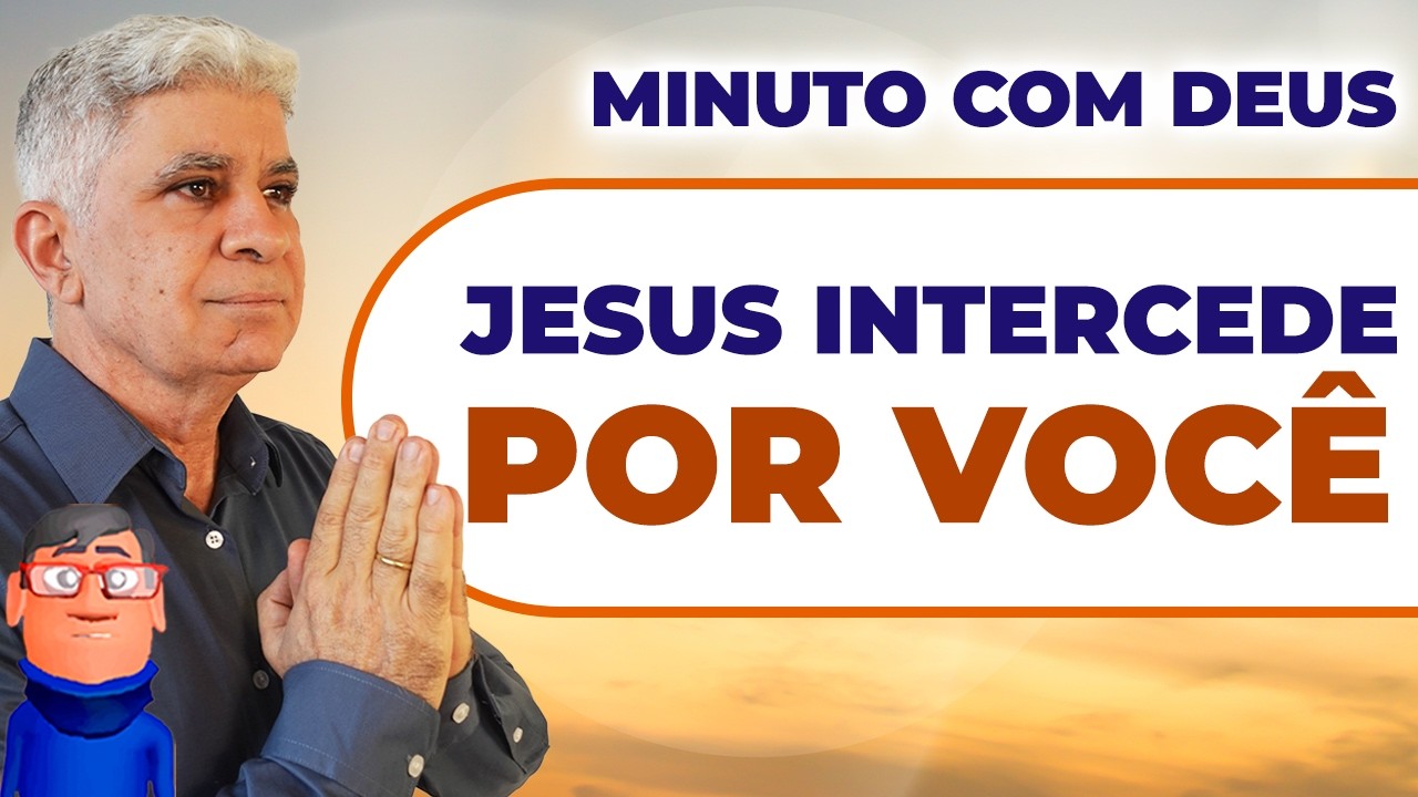 ALGUÉM ESTÁ ORANDO POR VOCÊ NESTE MOMENTO - Minuto com Deus de Hoje