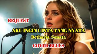 Download lagu AKU INGIN CINTA YANG NYATA - BETHARIA SONATA - COVER BLUES || SWAMEDHA #swamedha #cover mp3
