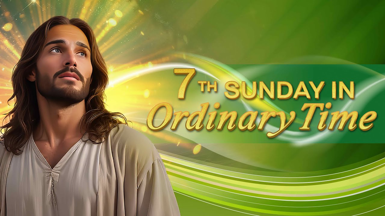 Seventh Sunday in Ordinary Time (February 23, 2025)