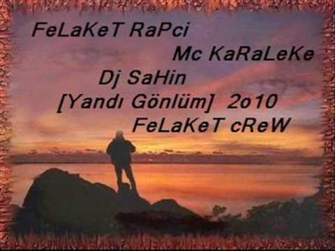 FeLaKeT Rapci & Mc KaRaLeKe Vs dJ SaHin [ YanDı GönLüm ]2010 FeLaKeTcReW
