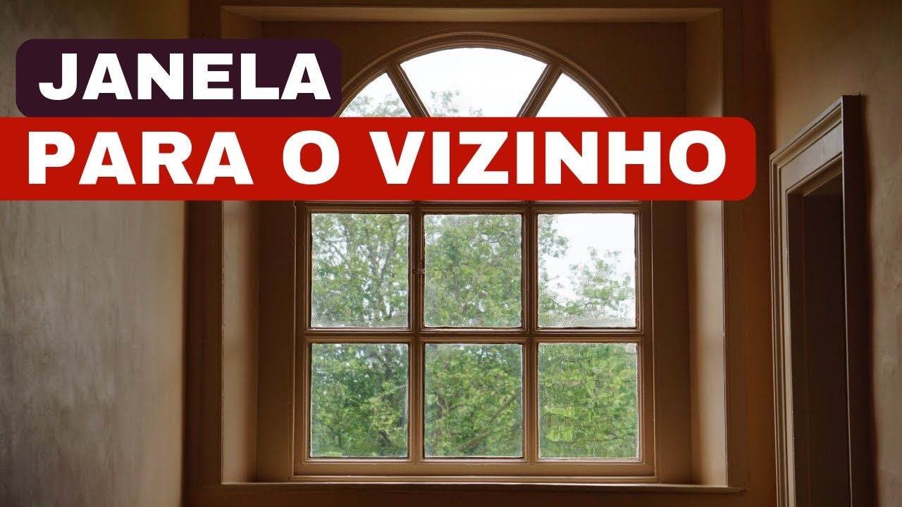 JANELA PARA O VIZINHO VEJA O QUE É PERMITIDO