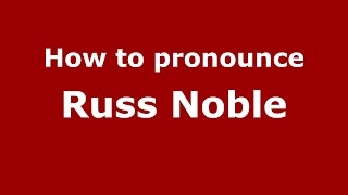 How to pronounce Russ Noble