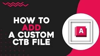 How To Add a Custom CTB File in AutoCAD (Easiest Way)