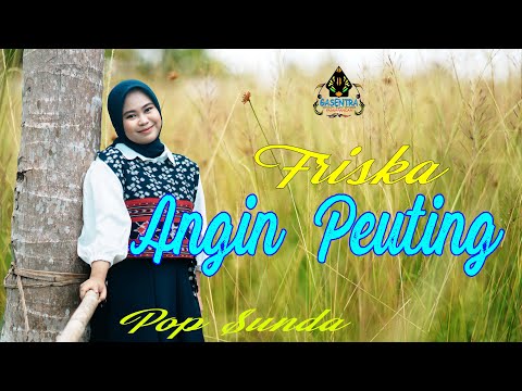 FRISKA - ANGIN PEUTING | Official Gasentra | Pop Sunda