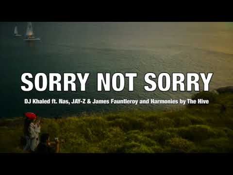 DJ Khaled ft. Nas, JAY-Z & James Fauntleroy and Harmonies by The Hive - SORRY NOT SORRY (Lyrics)