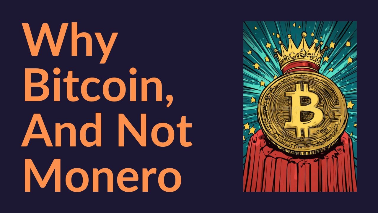 Why You Should Own Bitcoin, Not Monero