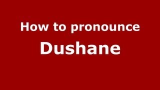 How to pronounce Dushane