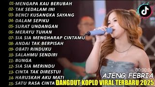 Download lagu MENGAPA KAU BERUBAH AJENG FEBRIA DAGDUT KOPLO FULL ALBUM TERBARU 2025 mp3