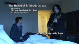 The Ballad of El Goodo (Big Star) Jon Auer &amp; Sondre Lerche- 3-20-2010 SXSW