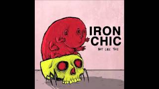 Iron Chic - "Time Keeps on Slipping into the (Cosmic) Future"