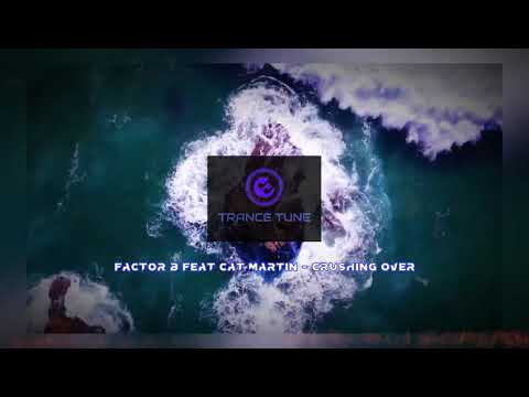 VOCAL TRANCE 2021 - FACTOR B FEAT CAT MARTIN - CRUSHING OVER