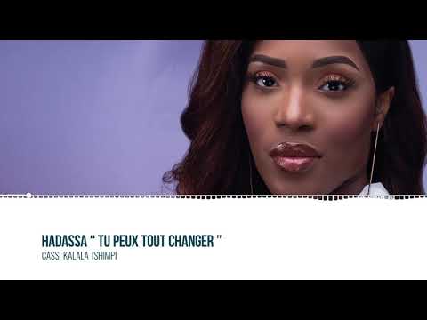 CASSI KALALA TSHIMPI - HADASSA " TU PEUX TOUT CHANGER"