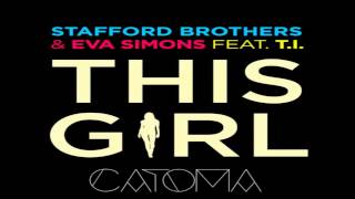 Stafford Brothers Feat. Eva Simons &amp; T.I - This Girl (Catoma Remix)