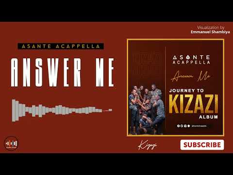 Answer Me _-_ Asante Acappella (Visualization)