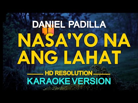 NASA'YO NA ANG LAHAT - Daniel Padilla 🎙️ [ KARAOKE ] 🎶