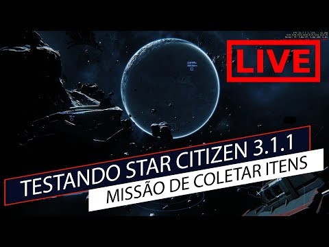 Star Citizen 3.1 - Testando patch de correção 3.1.1 #Ep158 pt-br #gameplay #livestream