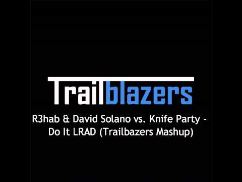 Do It LRAD (Trailblazers Mashup) - R3hab & David Solano vs. Knife Party