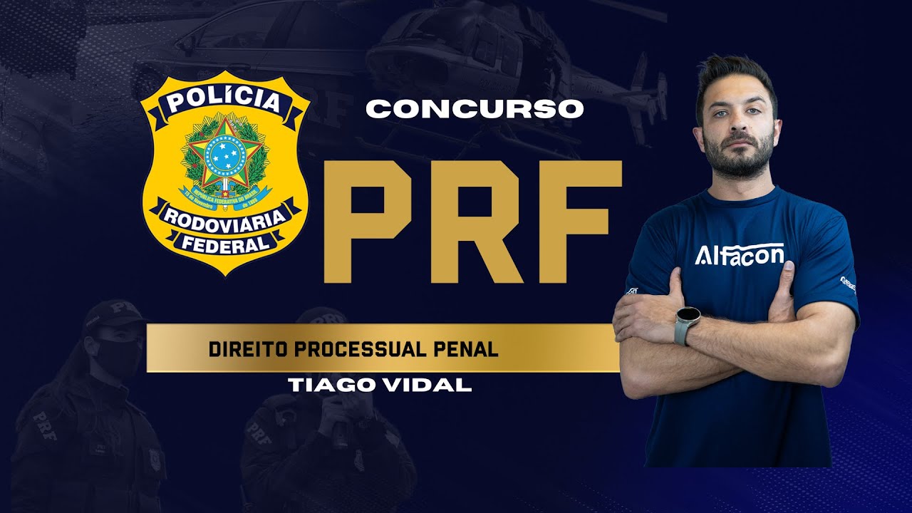 Questões concurso PRF: Como estudar Direito Processual Penal Tiago Vidal - AlfaCon
