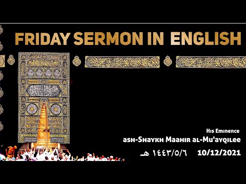 Sermon English Translation- 6 Jumaadaa al-Oolaa 1443h (10 December 2021)