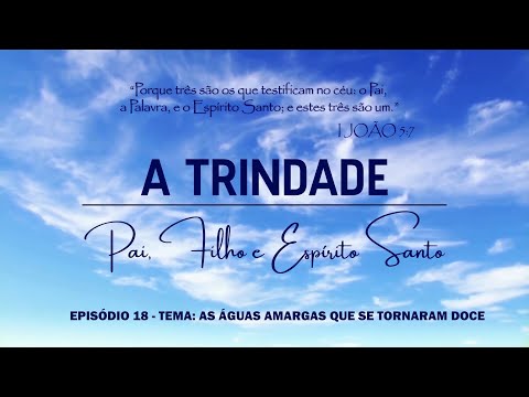 A Trindade – EP.18: As águas amargas que se tornaram doces (06/10/2025)