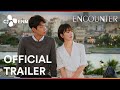 Encounter | Official Trailer | CJ ENM