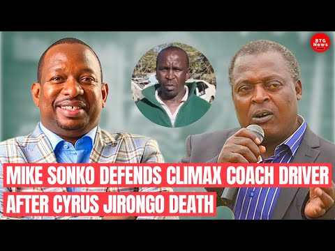 “I Will Bail Him Out!” MIKE SONKO DEFENDS CLIMAX COACH DRIVER AFTER CYRUS JORONGO DEATH🔥🔥