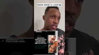 Bow Wow aka Shad Moss is LAME! #bowwow #shadmoss #rapper #mother