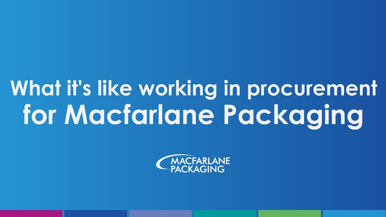 What it's like working in procurement for Macfarlane | Careers | Macfarlane Packaging