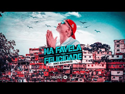 Mc Marks - Na Favela Tem Felicidade (ORIGINAL QUALITY)