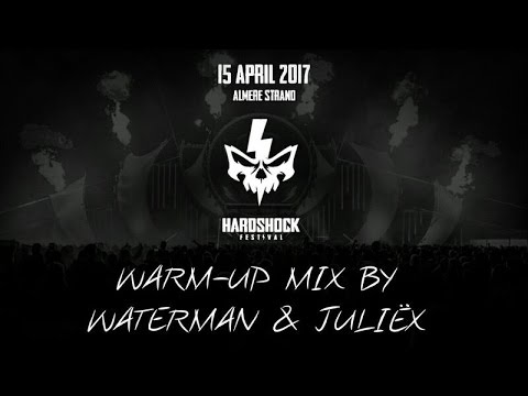 Hardshock Festival 2017 - Warm-Up Mix by WATERMAN & JULIËX