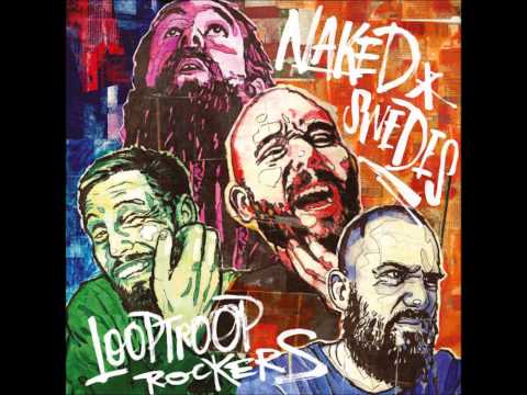 Looptroop Rockers - Naked Swedes (feat. Deacon The Villain & Natti)
