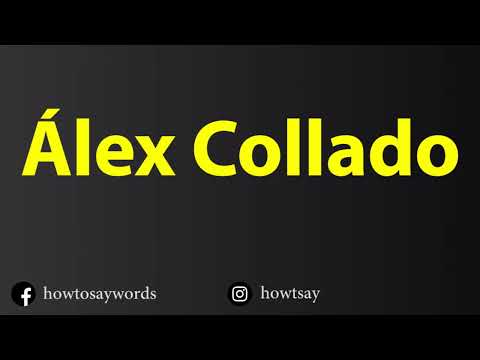 How To Pronounce Alex Collado