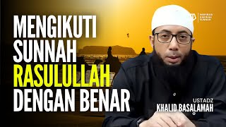 Download lagu Mengikuti Sunnah Rasulullah dengan BENAR - Ustad Khalid Basalamah mp3