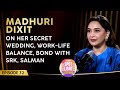 Madhuri Dixit PODCAST On Secret Wedding Work Life Balance Shah Rukh Khan Salman Khan Devdas