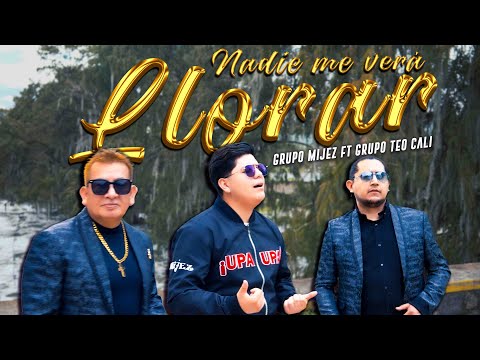 Nadie me verá llorar   Grupo Mijez ft Grupo Teo Cali videoclip oficial