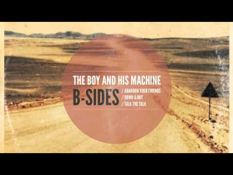 THE BOY AND HIS MACHINE [B-SIDES] - Talk The Talk