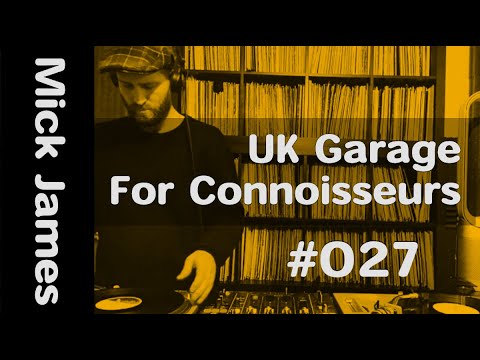 UK Garage for Connoisseurs #027 - Mick James - 90's Old School Garage Vinyl Mix
