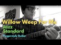 Willow Weep For Me (Jazz Standard) Fingerstyle Guitar