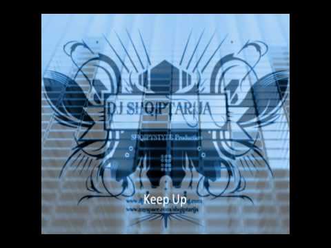 DJ SHQIPTARIJA - Keep Up