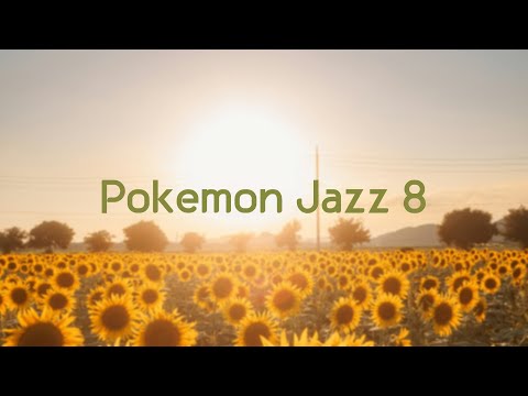 Pokemon Jazz 8  ポケモンジャズ８　作業用BGM　睡眠用BGM