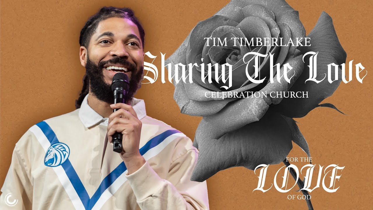 Sharing The Love | Tim Timberlake | Celebration Everywhere